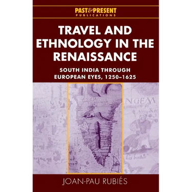 Travel and Ethnology in the Renaissance: South India Through European Eyes, 1250 1625