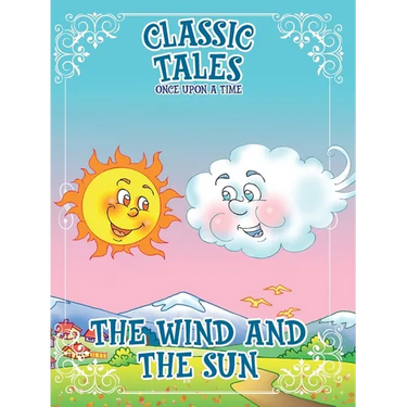 Classic Tales Once Upon a Time The Wind and The Sun