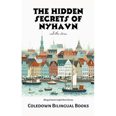 The Hidden Secrets of Nyhavn and Other Stories: Bilingual Danish-English Short Stories