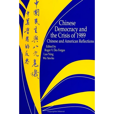 Chinese Democracy and the Crisis of 1989: Chinese and American Reflections