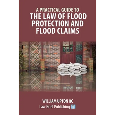 A Practical Guide to the Law of Flood Protection and Flood Claims