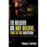 To Believe or Not Believe, That Is the Question