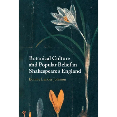 Botanical Culture and Popular Belief in Shakespeare's England