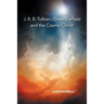 J. R. R. Tolkien, Owen Barfield and the Cosmic Christ