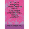 10 Tips for Navigating Online Graduate School: A Guide for Single Parents & Primary Caretakers