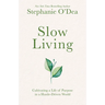 Slow Living: Cultivating a Life of Purpose in a Hustle-Driven World