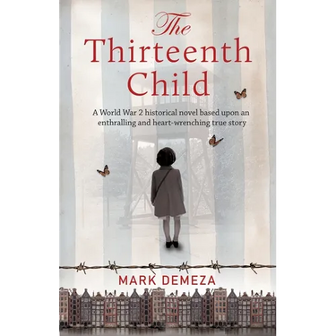 The Thirteenth Child: A WW2 historical novel based upon an enthralling and heart-wrenching true story