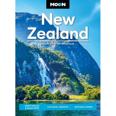 Moon New Zealand: Great Walks & Road Trips, Cultural Insights, National Parks