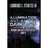 Illumination Out of the Dark Ages: Book Four of An Inner and Outer Space Odyssey
