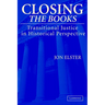 Closing the Books: Transitional Justice in Historical Perspective