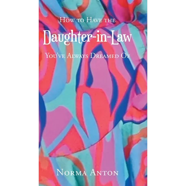 How to Have the Daughter-in-Law You've Always Dreamed Of