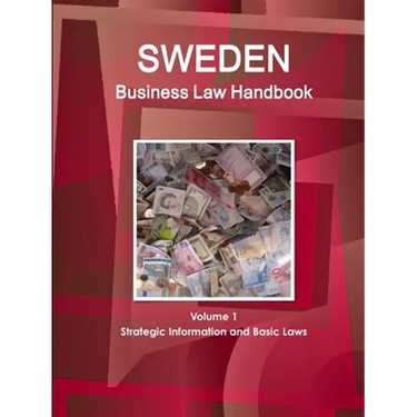 Sweden Business Law Handbook Volume 1 Strategic Information and Basic Laws