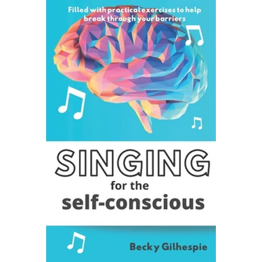 Singing for the Self-Conscious: A practical step program to help overcome mental hurdles when singing and performing.