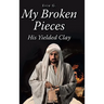 My Broken Pieces - His Yielded Clay