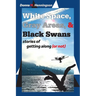 White Space, Gray Areas & Black Swans: stories of getting along (or not)