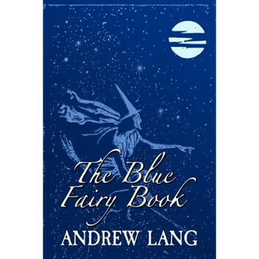 The Blue Fairy Book: Original and Unabridged