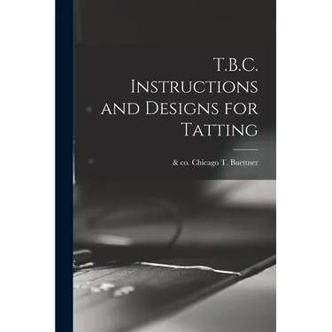 T.B.C. Instructions and Designs for Tatting