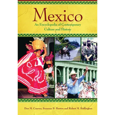 Mexico: An Encyclopedia of Contemporary Culture and History