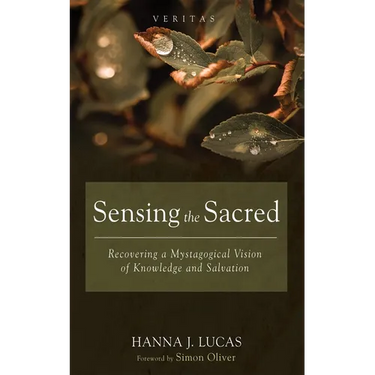 Sensing the Sacred: Recovering a Mystagogical Vision of Knowledge and Salvation