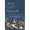 Jesus - God's Messiah: A Book about the Son of God