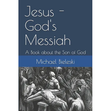 Jesus - God's Messiah: A Book about the Son of God