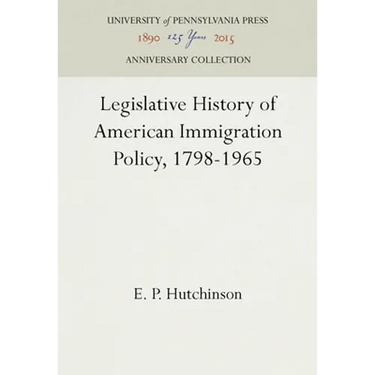Legislative History of American Immigration Policy, 1798-1965