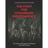 The Fight for Lithuanian Independence: The History and Legacy of Lithuania in the 20th Century