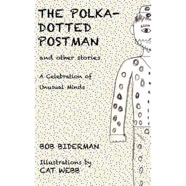The Polka-Dotted Postman and Other Stories: A Celebration of Unusual Minds