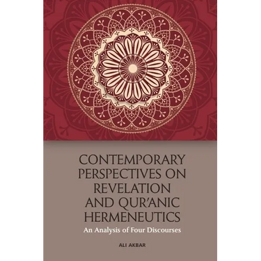 Contemporary Perspectives on Revelation and Qur'ānic Hermeneutics: An Analysis of Four Discourses