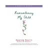 Remembering My Child: Healing Hearts Memorial Memoir