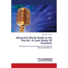 Adventist World Radio Is On The Air: A Case Study Of Tanzania
