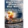 Black Shoes and Blue Water: Surface Warfare in the United States Navy, 1945-1975