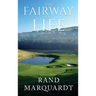 The Fairway of Life: Simple Secrets To Playing Better Golf By Going With The Flow