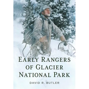 Early Rangers of Glacier National Park