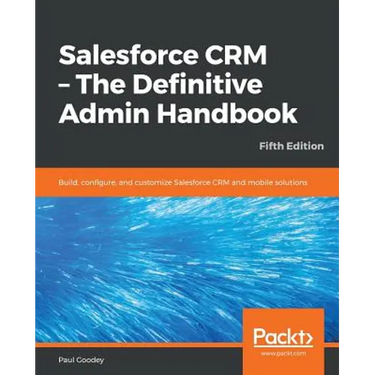 Salesforce CRM - The Definitive Admin Handbook - Fifth Edition