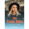 The Train Ride: One Woman's Journey