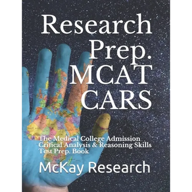 Research Prep. MCAT CARS: The Medical College Admission Critical Analysis & Reasoning Skills Test Prep. Book