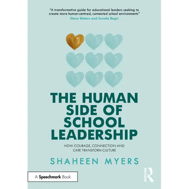 The Human Side of School Leadership: How Courage, Connection and Care Transform Culture