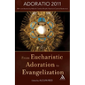From Eucharistic Adoration to Evangelization: With a Homily for Corpus Christi 2011 by Pope Benedict XVI.