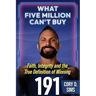 What Five Million Can't Buy: Faith, Integrity and the True Definition of Winning