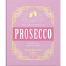 The Little Book of Prosecco: Sparkling Perfection