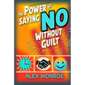 Setting Personal Boundaries: The Power of Saying No Without Guilt"