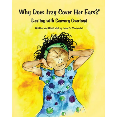 Why Does Izzy Cover Her Ears?: Dealing with Sensory Overload