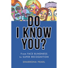 Do I Know You?: From Face Blindness to Super Recognition