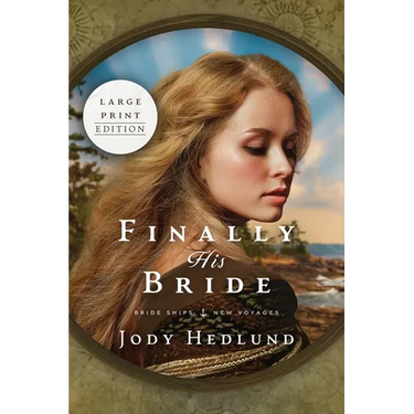 Finally His Bride: A Bride Ships Novel LARGE PRINT EDITION
