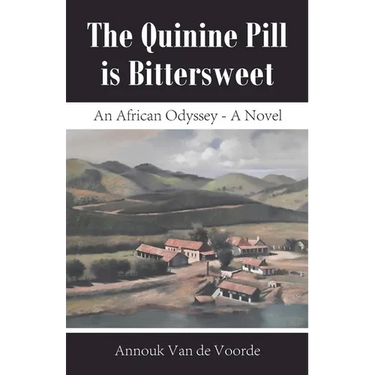 The Quinine Pill is Bittersweet: An African Odyssey - A Novel
