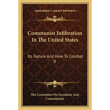 Communist Infiltration In The United States: Its Nature And How To Combat It