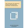 Dictionary Of Medical Slang And Related Esoteric Expressions