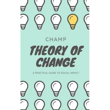 Theory of Change: A Practical Guide To Social Impact