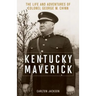 Kentucky Maverick: The Life and Adventures of Colonel George M. Chinn